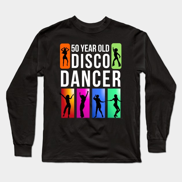 50 Year Old Disco Dancer Birthday Gift Idea For 50 Year Old Long Sleeve T-Shirt by giftideas